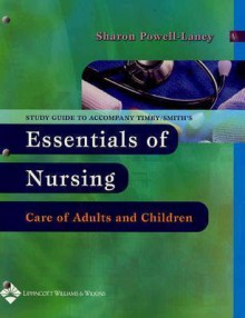 Essentials of Nursing, Care of Adults and Children (Study Guide to Accompany Timby-Smith's Textbook) - Barbara Kuhn Timby, Nancy E. Smith