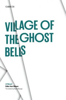 Village of the Ghost Bells: A Novel (Texas Pan American Series) - Edla Van Steen, David George