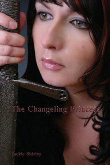 The Changeling Princess - MR Jackie T Shirley