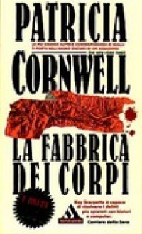 La fabbrica dei corpi - Anna Rusconi, Patricia Cornwell