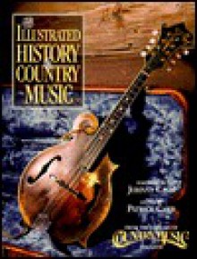 The Illustrated History of Country Music - Patrick Carr, Country Music Magazine Editors