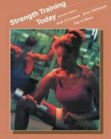 Strength Training Today - Robert J. O'Connor, Jerry Simmons, Pat O'Shea