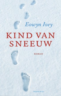 Kind van Sneeuw - Eowyn Ivey, Lidwien Biekmann