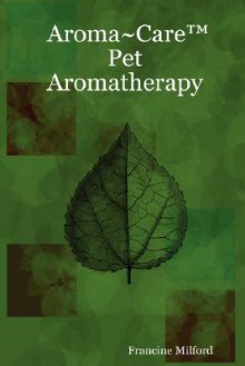 Aroma Care Pet Aromatherapy - Francine Milford
