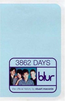 Blur: 3862 Days: The Official Story - Stuart Maconie