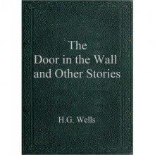 The Door in the Wall and Other Stories - H.G. Wells