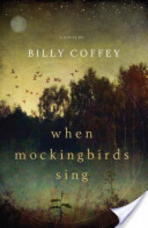 When Mockingbirds Sing - Billy Coffey