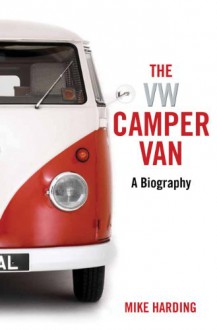 VW Camper Van: A Biography - Mike Harding