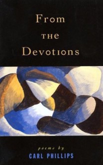 From the Devotions - Carl Phillips