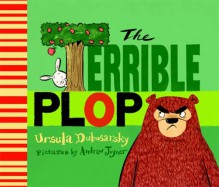 The Terrible Plop - Ursula Dubosarsky, Andrew Joyner