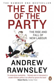 The End of the Party - Andrew Rawnsley