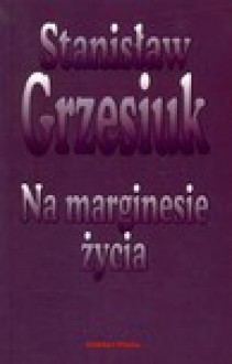 Na marginesie życia - Stanisław Grzesiuk