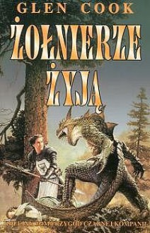 Żołnierze żyją (Czarna kompania #9) / (Księga Lśniącego Kamienia #4) - Glen Cook, Jan Karłowski