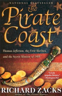 Pirate Coast: Thomas Jefferson, the First Marines, and the Secret Mission of 1805 (Audio) - Richard Zacks