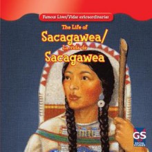 The Famous Lives/Vidas Extraordinarias: Life of Sacagawea / La Vida de Sacagawea - Maria Nelson