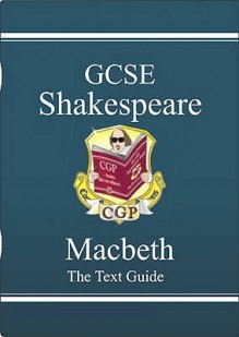 Macbeth: Shakespeare: GCSE: The Text Guide - Richard Parsons