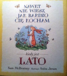 Nawet nie wiesz jak bardzo Cię Kocham kiedy jest lato - Sam McBratney