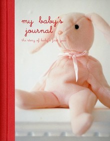 My Babys Journal: The Story of Baby's First Year - Ryland Peters & Small