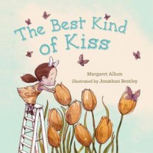 The Best Kind of Kiss - Margaret Allum, Jonathan Bentley