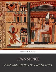 Myths and Legends of Ancient Egypt - Lewis Spence