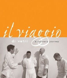 Il Viaggio Di Vetri: A Culinary Journey - Marc Vetri, David Joachim