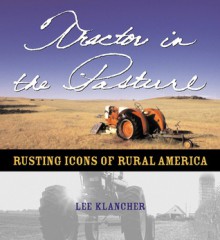 The Tractor in the Pasture - Lee Klancher