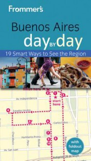 Frommer's Buenos Aires Day by Day - Neil E. Schlecht