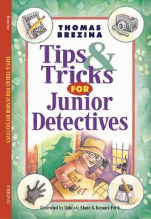 Tips & Tricks for Junior Detectives - Thomas Brezina, Gabriele Klann, Bernard Forth