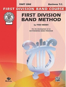 First Division Band Method, Part 1: Baritone (T.C.) - Fred Weber