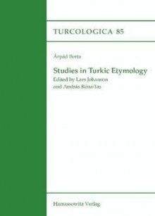 Studies in Turkic Etymology - Árpád Berta, Lars Johanson, András Róna-Tas