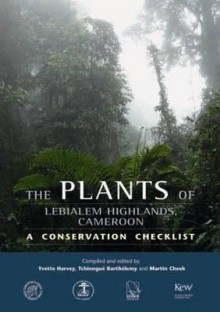 The Plants of Lebialem Highlands, Cameroon: A Conservation Checklist - Yvette Harvey, Barthelemy Tchiengue, Martin Cheek