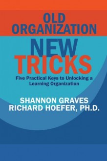 Old Organization, New Tricks (CAN-DO) - Richard Hoefer, Shannon Graves