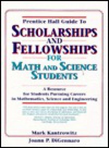 Guide to Scholarships and Fellowships for Math and Science Students - Joann P. DiGennaro, Mark Kantrowitz