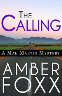 The Calling (Mae Martin Mysteries Book 1) - Amber Foxx
