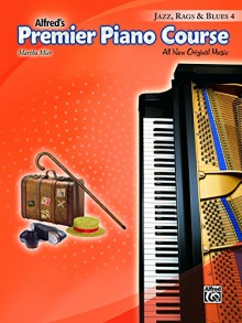 Premier Piano Course -- Jazz, Rags & Blues, Bk 4: All New Original Music - Martha Mier