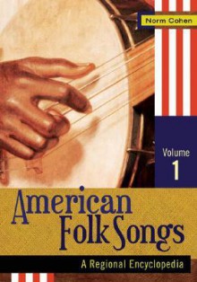 American Folk Songs [2 Volumes]: A Regional Encyclopedia - Norm Cohen