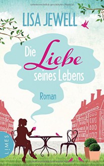 Die Liebe seines Lebens: Roman - Lisa Jewell, Regina Schneider