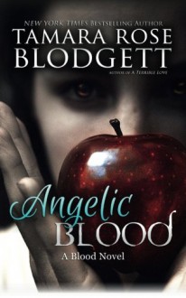 Angelic Blood (The Blood Series) (Volume 5) - Tamara Rose Blodgett