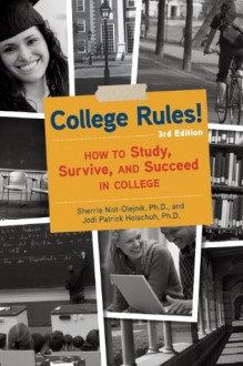 College Rules!, 3rd Edition: How to Study, Survive, and Succeed in College - Sherrie Nist-Olejnik, Jodi Patrick Holschuh