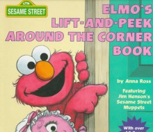 Elmo's Lift-and-Peek Around the Corner Book (Great Big Board Book) - Anna Ross, Joe Mathieu