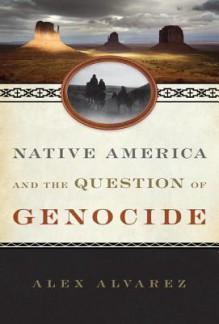 Native America and the Question of Genocide - Alex Alvarez