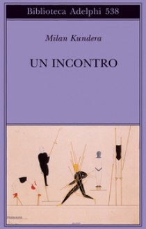 Un incontro - Milan Kundera, Massimo Rizzante