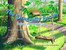 The Dragonfly Secret: A Story of Boundless Love - Clea Adams;John Adams