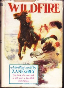 WILDFIRE, PHOTOPLAY NOVEL WHEN ROMANCE RIDES - Zane Grey, Frank Tenney Johnson