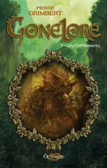 Les Chiffonniers (Gonelore, #3) - Pierre Grimbert