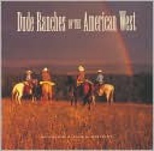 Dude Ranches of the American West - David R. Stoecklein, Carrie Lightner