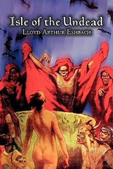 Isle of the Undead - Lloyd Arthur Eshbach