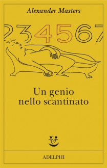 Un genio nello scantinato: Biografia di un uomo felice - Alexander Masters