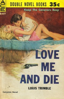 Love Me and Die - Louis Trimble