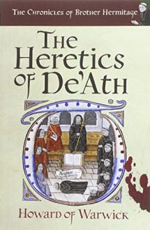 The Heretics of De'Ath (Chronicles of Brother Hermitage) - Howard of Warwick